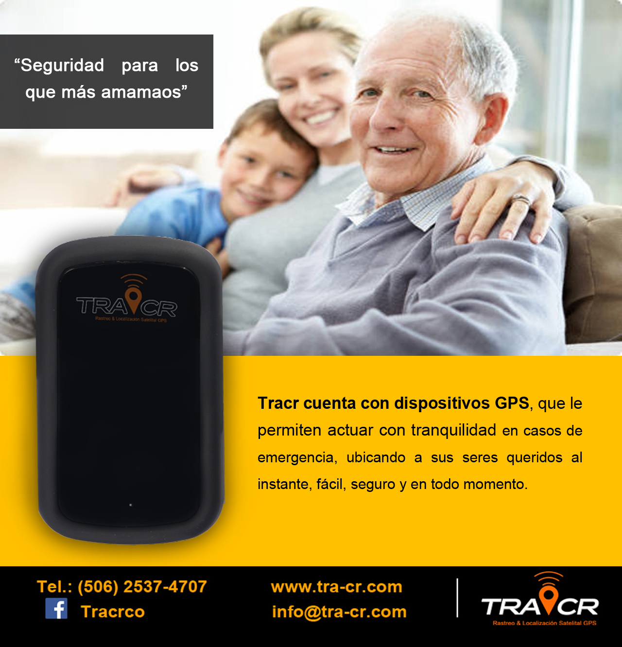 Con nuestro sistema de GPS TRACR, le da la tranquilidad en casos de emergencia de ubicarlos al instante, fácil, seguro y en todo momento. 